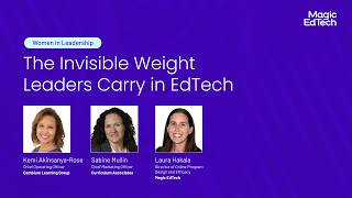 Women in Leadership: The Invisible Weight Leaders Carry in EdTech