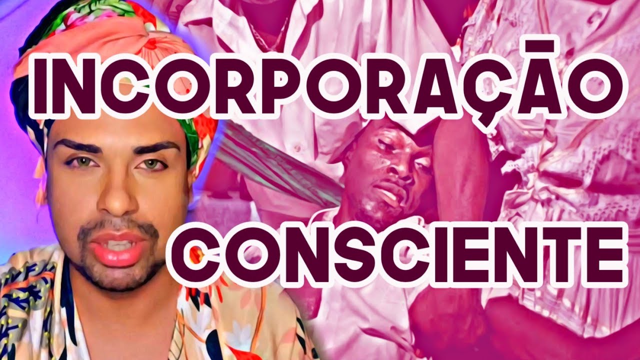 Sobre Incorporação Consciente