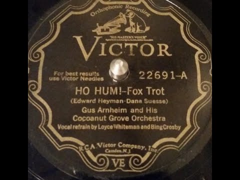 Bing Crosby "Ho Hum" on Victor 22691 (1931) Gus Arnheim & His Cocoanut Grove Orchestra