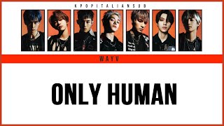 [SUB ENG / ITA / CHN / PINYIN] WAYV (威神V) - Only Human