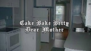 Cake Bake Betty - Dear Mother(Lyrics)