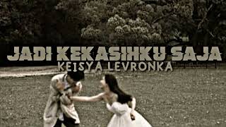 Download lagu Keisya Levronka - Jadi Kekasihku Saja (Normal Reverb) TikTok Version (Katakan Cinta Bila Kau Cinta) mp3