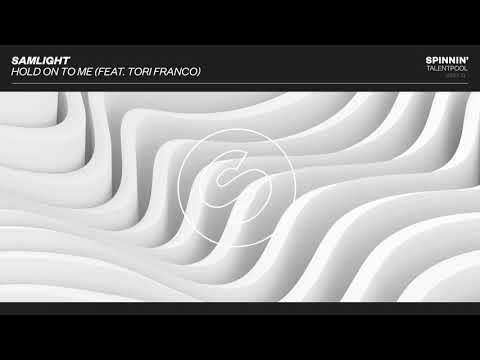 Samlight - Hold On To Me (feat. Tori Franco) [Spinnin' Talent Pool]