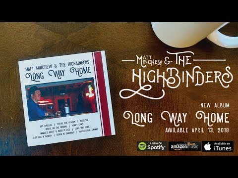 Matt Minchew & the Highbinders - Long Way Home - FULL ALBUM PREVIEW