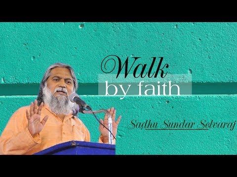 Sundar Selvaraj Sadhu March 22, 2018 : Walk By Faith | Bro. Sadhu Sundar Selvaraj