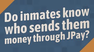 Download lagu Do inmates know who sends them money through JPay? mp3 Download lagu Do inmates know who sends them money through JPay? mp3