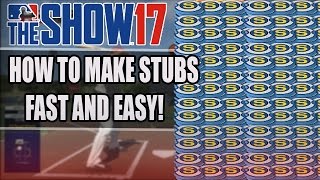 MLB THE SHOW 17 - HOW TO MAKE STUBS FAST AND EASY!!