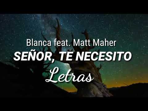Senor, Te Necesito