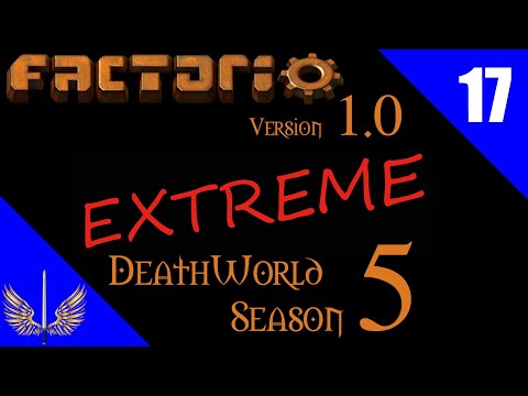 Factorio 1.0 - Deathworld Extreme Season 5 - Episode 17