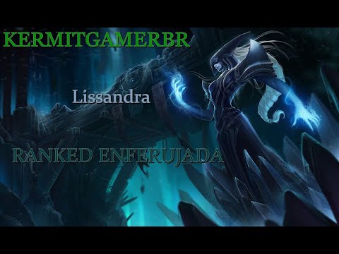 Lissandra gameplay br RANKED (LoL) - kermitgamer br