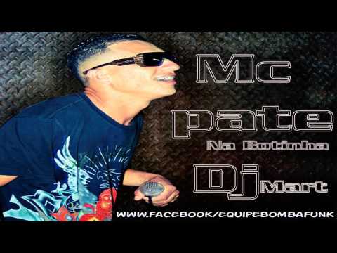 MC PATE - NA BOTINHA ♪♫ ( DJ MART )