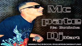 MC PATE - NA BOTINHA ♪♫ ( DJ MART )