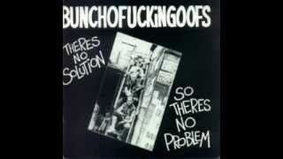 Bunchofuckingoofs - Theres No Solution, So Theres No Problem