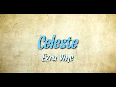 Ezra Vine - Celeste with Lyrics