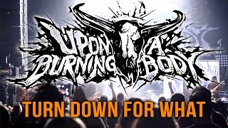 Upon A Burning Body - &quot;Turn Down For What&quot; LIVE! The Moving On Tour