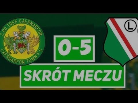 FC Caernarfon Town 0-5 Legia Warsaw 