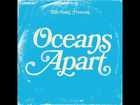 The Coral - Oceans Apart