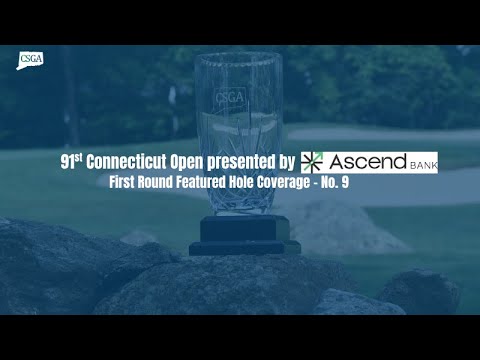 91st Connecticut Open - First Round 9th Hole Featured Coverage
