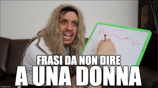 COSE DA NON DIRE A UNA DONNA!