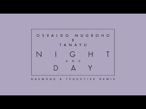 Osvaldo Nugroho X Tanayu - Night And Day (Daemond & Teductive Remix)
