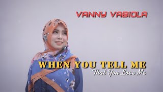 Download lagu WHEN YOU TELL ME THAT YOU LOVE ME - DIANA ROSS COVER BY VANNY VABIOLA mp3