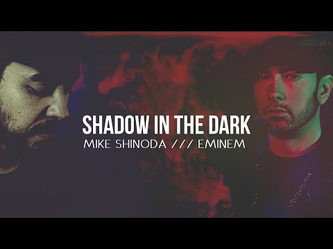Mike Shinoda feat. Eminem - Shadow In The Dark