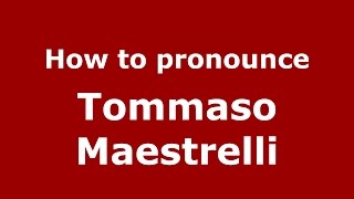How to pronounce Tommaso Maestrelli
