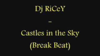 Dj RiCeY - Castles in the Sky (Break Beat)