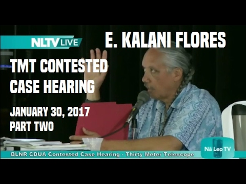 E. Kalani Flores - practices connected to Mauna a Wakea, impacts, mitigation 1/30/17 pt 2 #TMTCCH