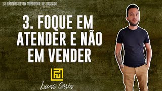 FOQUE EM ATENDER E NO EM VENDER - Como Vender
