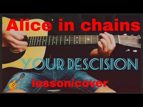 Your Decision - Alice in Chains