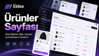 E-Ticaret Sitesine Ürün Nasıl Eklenir? | Ürün, Stok ve Varyant Yönetimi – Eidea