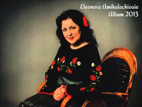 Eleonora Amihalachioaie - De când ai plecat, măi fată