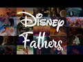 Disney Fathers Day Montage Scenes With Disney Dads The Sound Of Magic