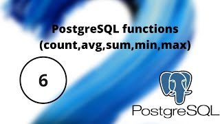 PostgreSQL functions (Count, avg, sum, min, max) || Part-6 || Postgre SQL
