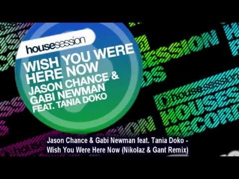 Jason Chance & Gabi Newman feat. Tania Doko - Wish You Were Here Now (Nikolaz & Gant Remix)
