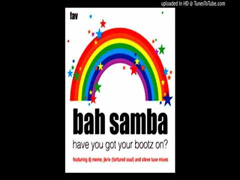 Bah Samba - Have you got bootz on  ''DJ Meme Reconstruction Mix'' (2011)