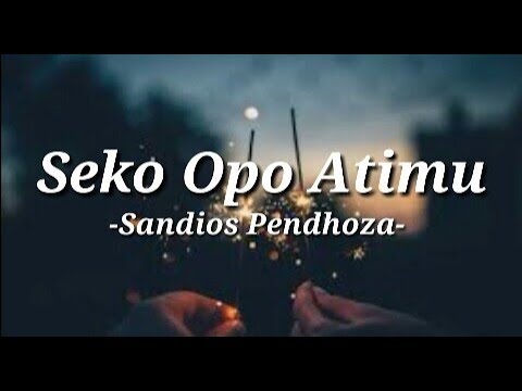Seko opo atimu || saiki tresnoku yo mung nggo koe-pendhoza lirik