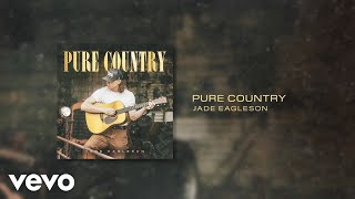 Jade Eagleson - Pure Country (Official Audio)