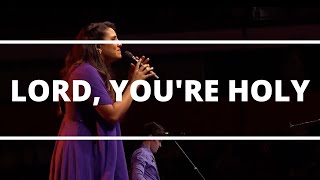 Greenhouse Worship | Lord, You&#39;re Holy