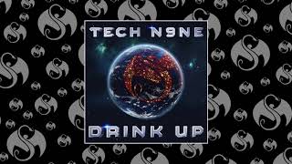 Tech N9ne - Drink Up | OFFICIAL AUDIO
