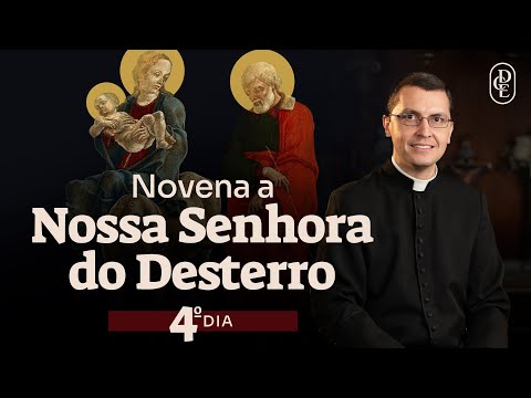 Novena a Nossa Senhora do Desterro - 4º dia