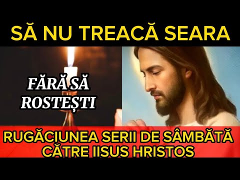 Rugăciunea Serii De Sâmbătă - Rugăciune Scurta Dar Puternica pentru o noapte binecuvântata