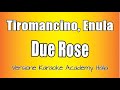 Tiromancino, Enula - Due Rose (Versione Karaoke Academy Italia)