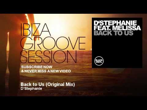 D'Stephanie - Back to Us - Original Mix - IbizaGrooveSession