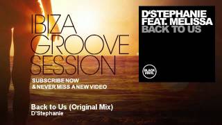 D'Stephanie - Back to Us - Original Mix - IbizaGrooveSession