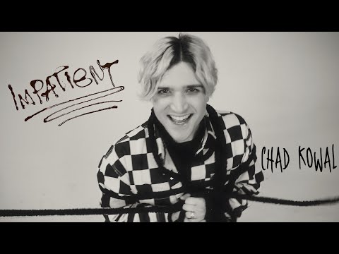 Chad Kowal - Impatient (Official Music Video)