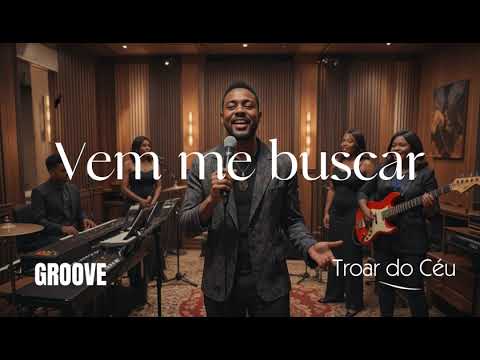 Vem Me Buscar (Groove Soul) | Jeferson & Suellen — Releitura por Troar do Céu - Groove Worship
