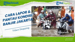 Wilayahmu Rawan Banjir Begini Cara Mudah Pantau dan Lapor Kondisi Banjir Jakarta via Aplikasi JAKI