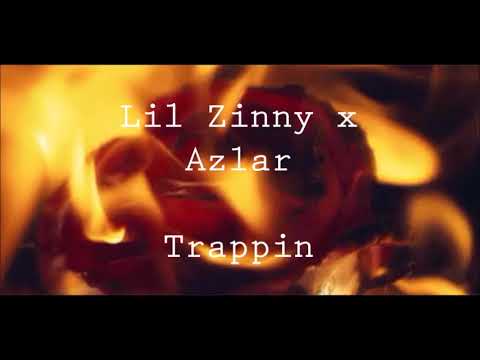Lil Zinny x Azlar- Trappin